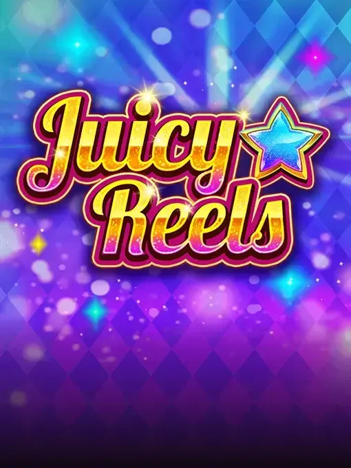 Juicy Reels